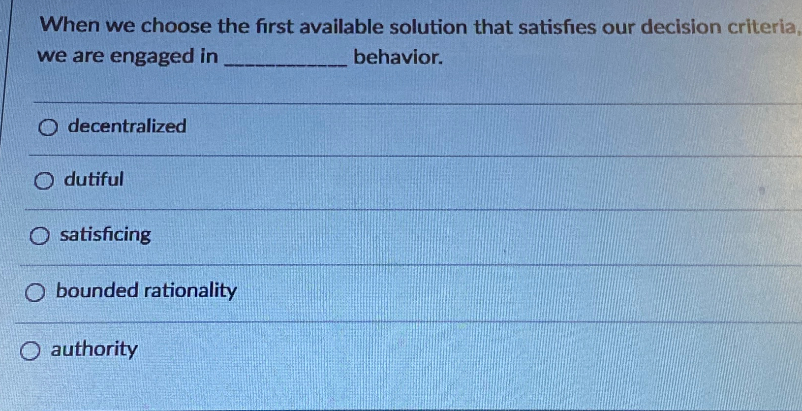  When we choose the first available solution that satisfies our decision