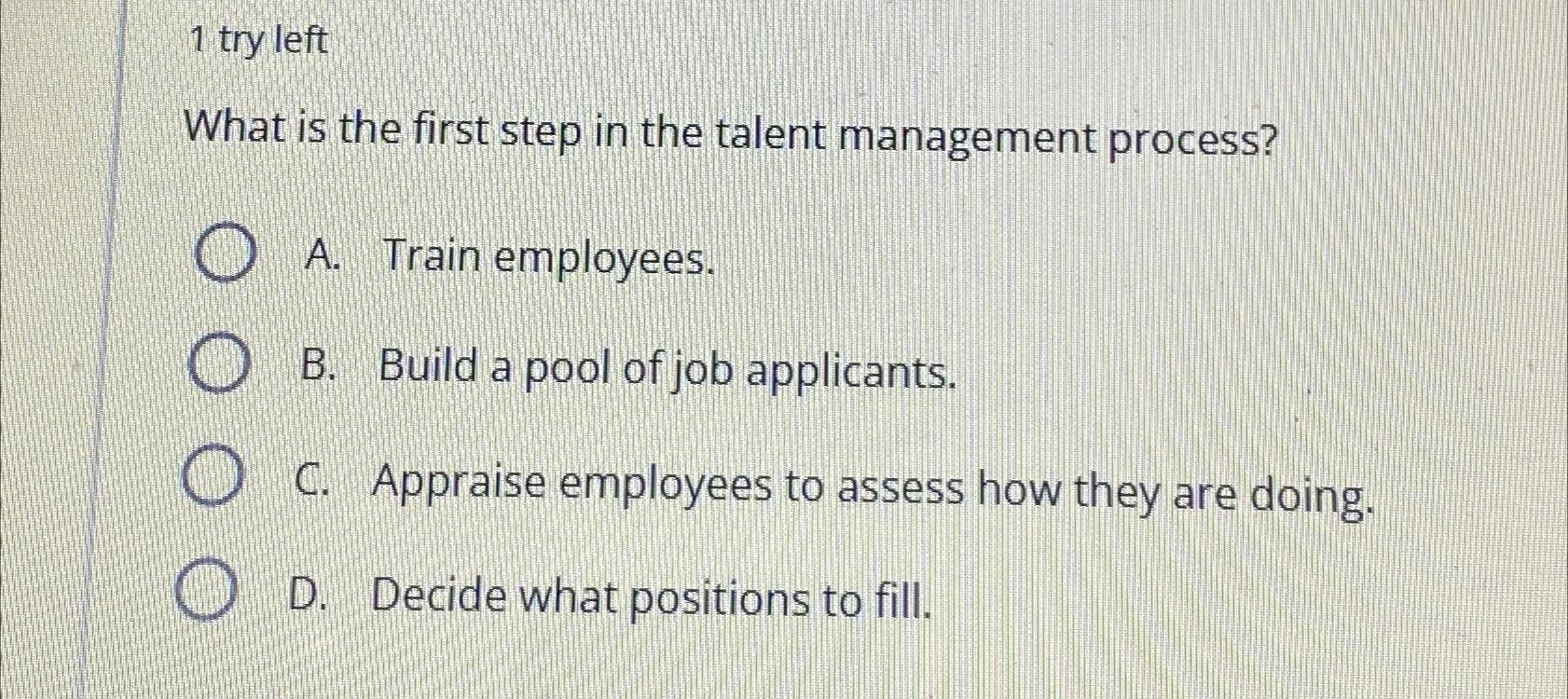 1 try left What is the first step in the talent