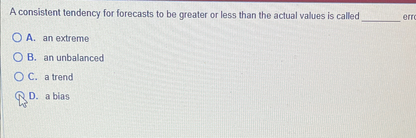  A consistent tendency for forecasts to be greater or less than