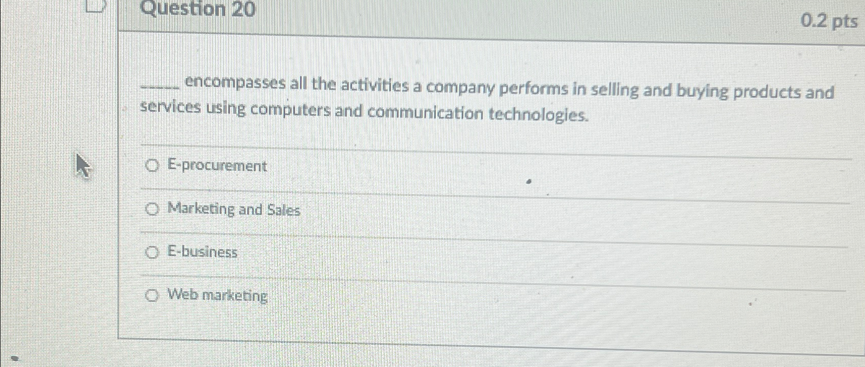  Question 20 0.2 pts encompasses all the activities a company performs