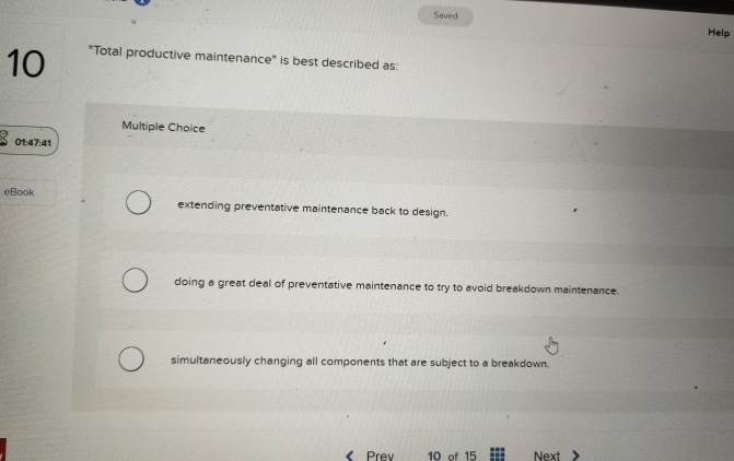  10 "Total productive maintenance" is best described as: Multiple Choice 01:47:41