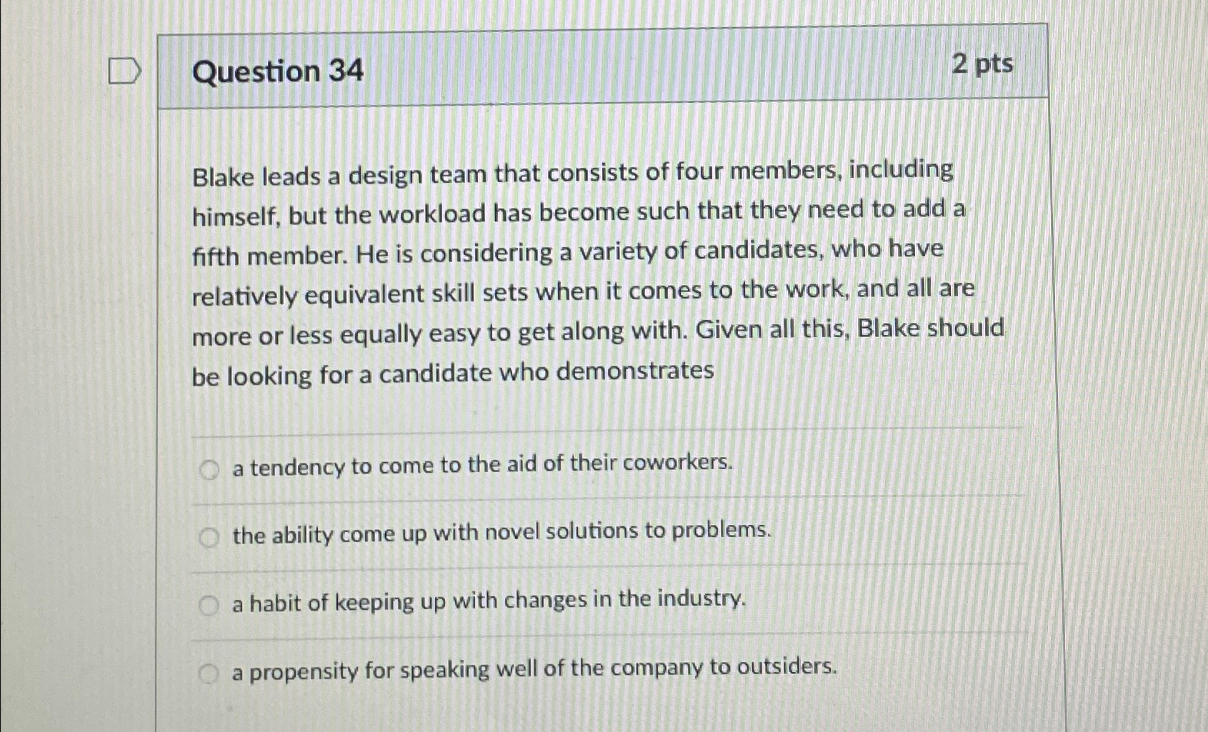  Question 34 2 pts Blake leads a design team that consists
