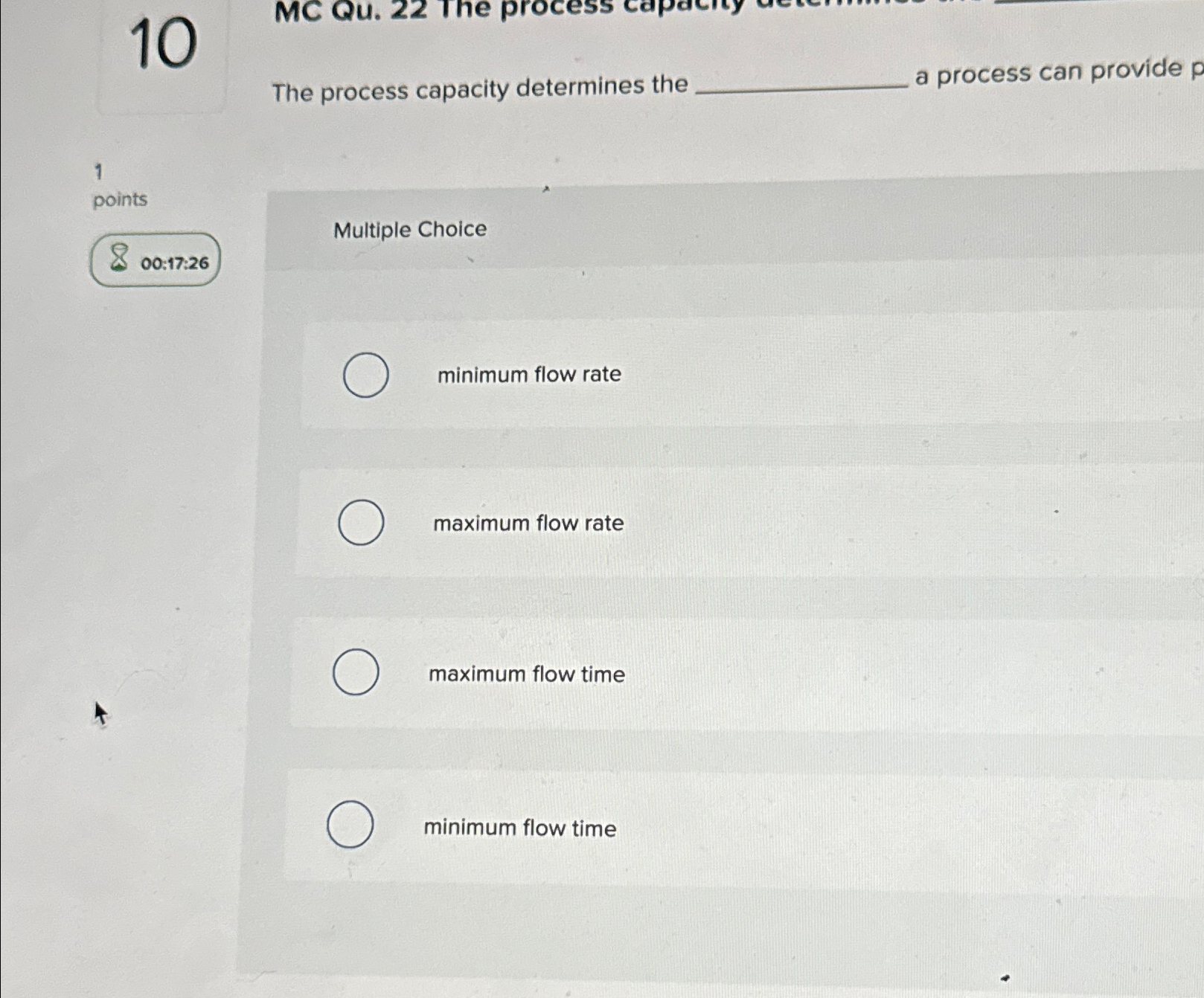  10 MCQU. 22 The process The process capacity determines the a