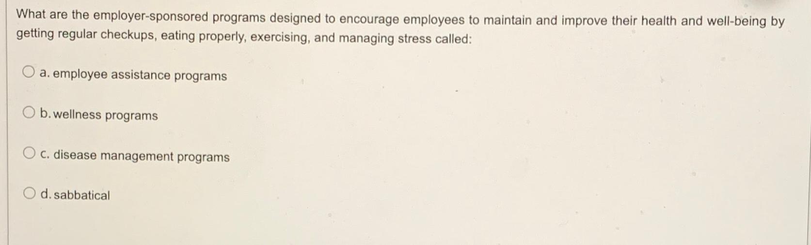  What are the employer-sponsored programs designed to encourage employees to maintain