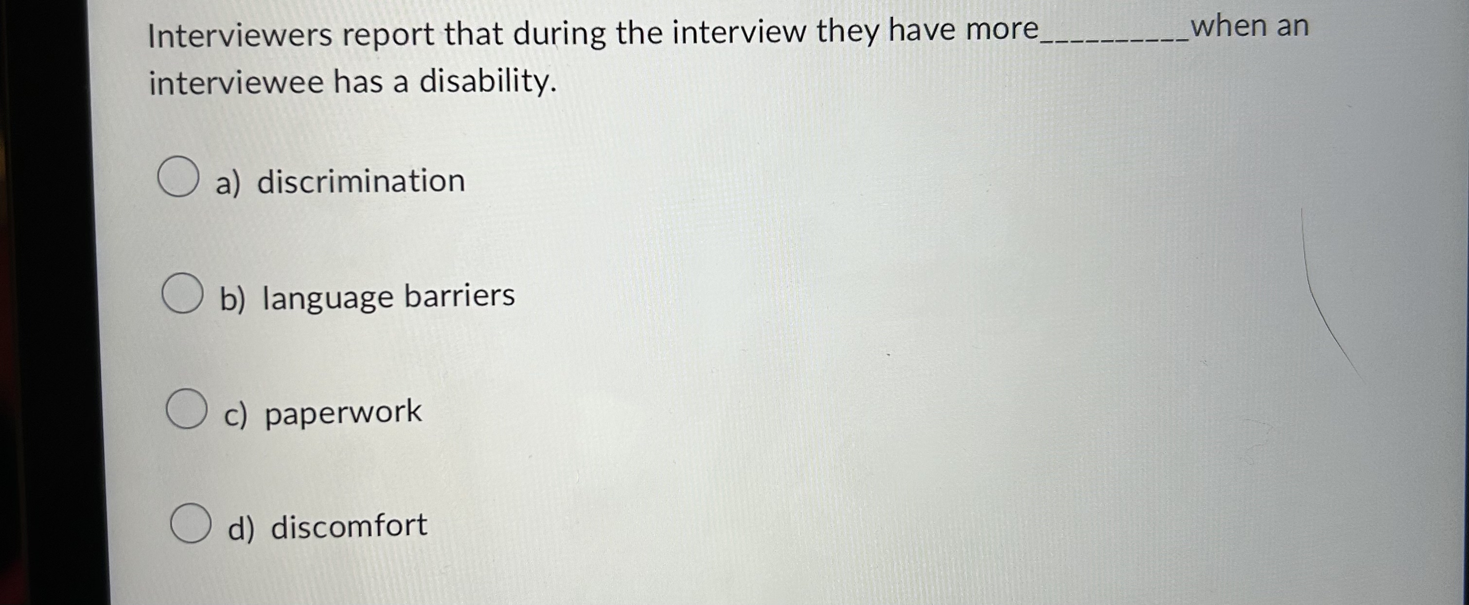  Interviewers report that during the interview they have more when an