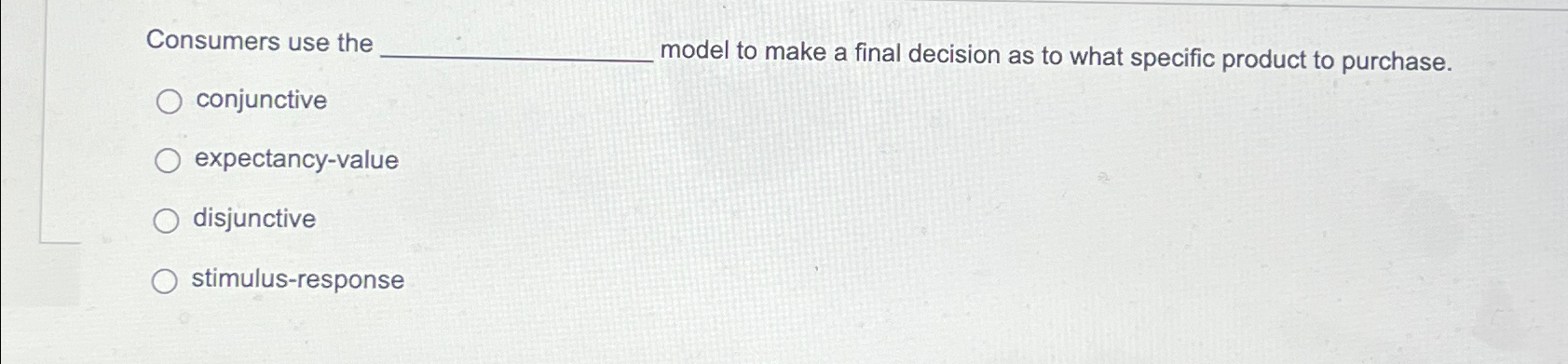  Consumers use the model to make a final decision as to