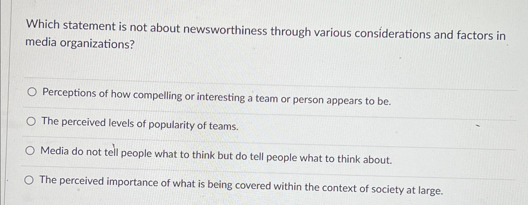  Which statement is not about newsworthiness through various considerations and factors