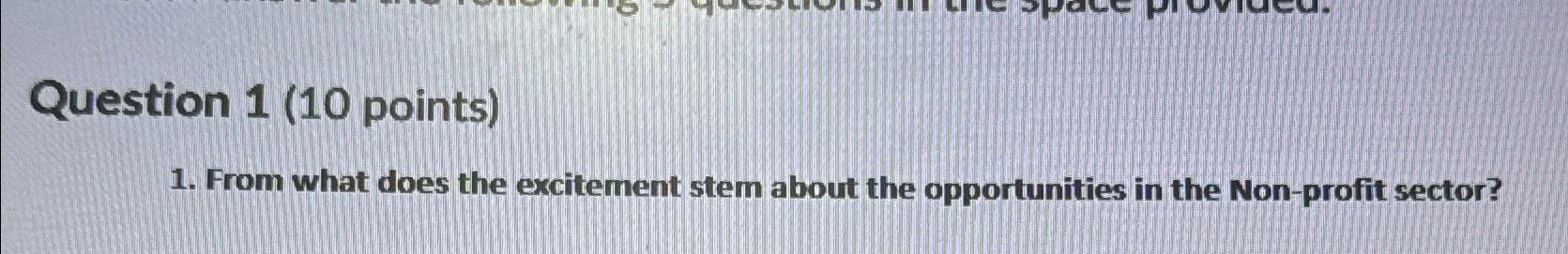  Question 1(10 points) From what does the excitement stem about the