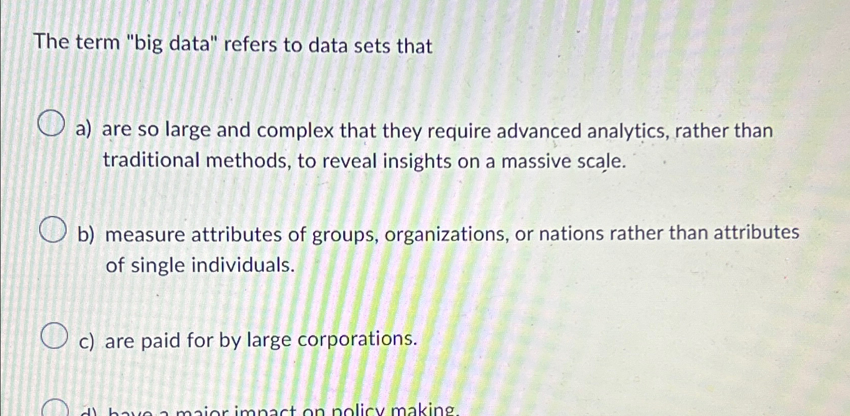  The term "big data" refers to data sets that a) are