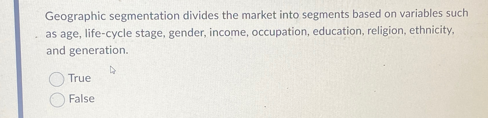  Geographic segmentation divides the market into segments based on variables such
