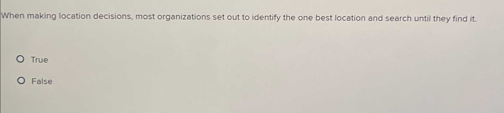  When making location decisions, most organizations set out to identify the