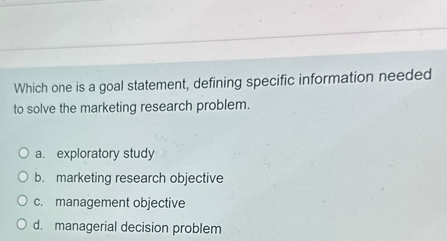  Which one is a goal statement, defining specific information needed to