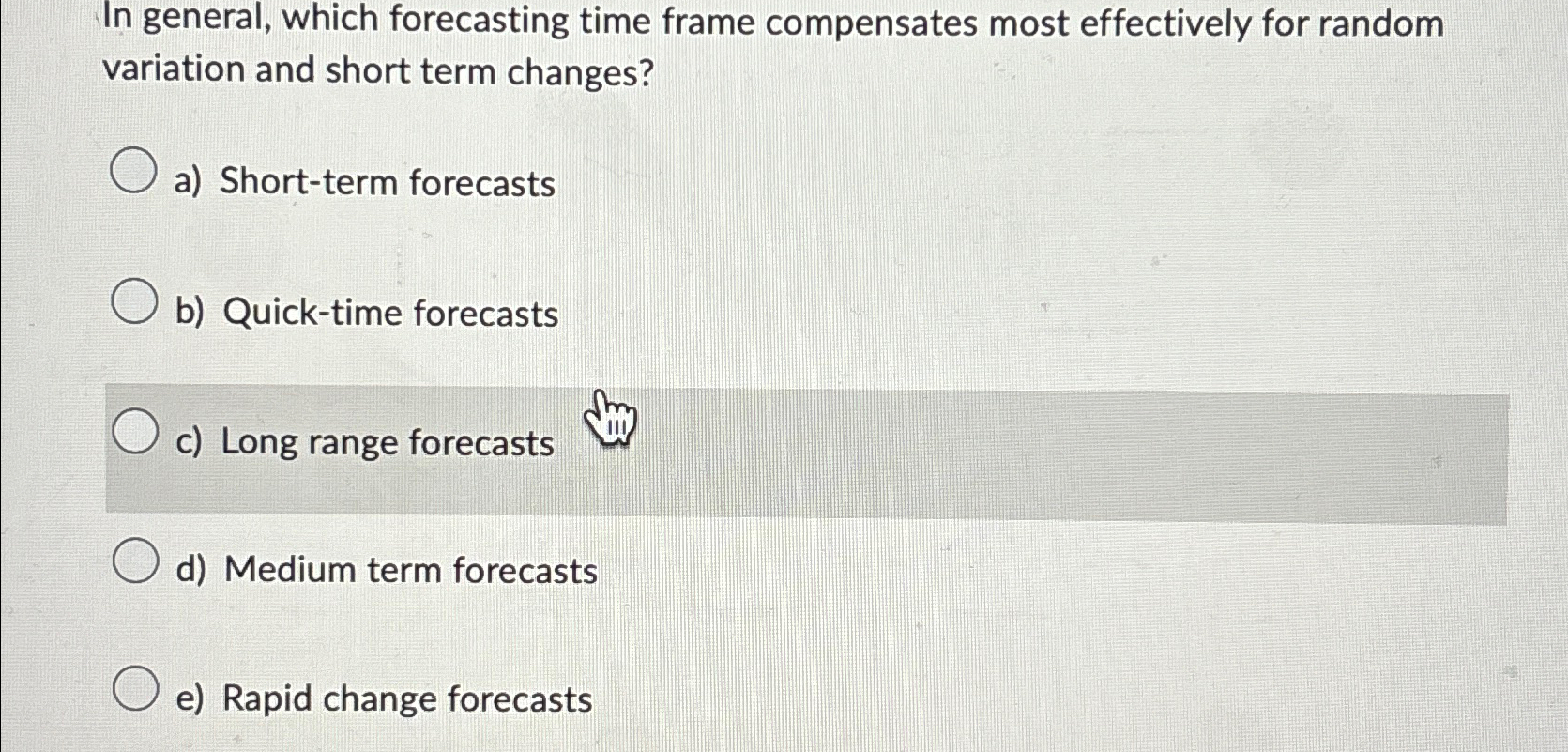  In general, which forecasting time frame compensates most effectively for random