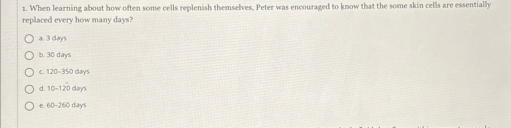  When learning about how often some cells replenish themselves, Peter was