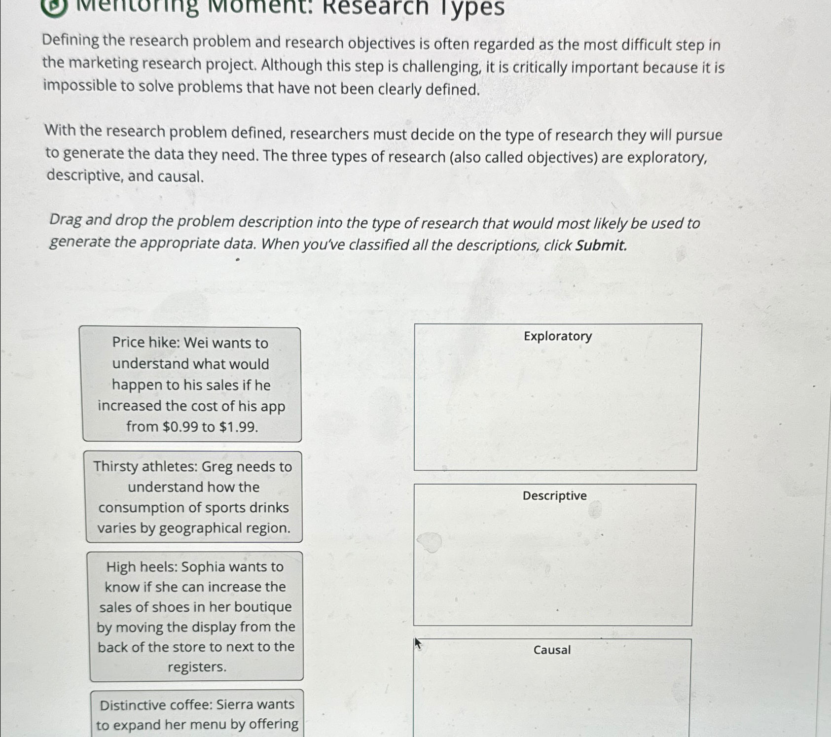  Defining the research problem and research objectives is often regarded as