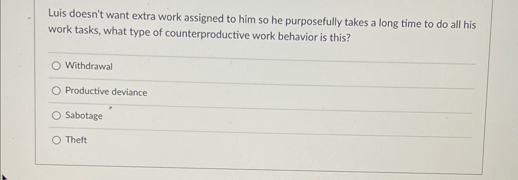  Luis doesn't want extra work assigned to him so he purposefully