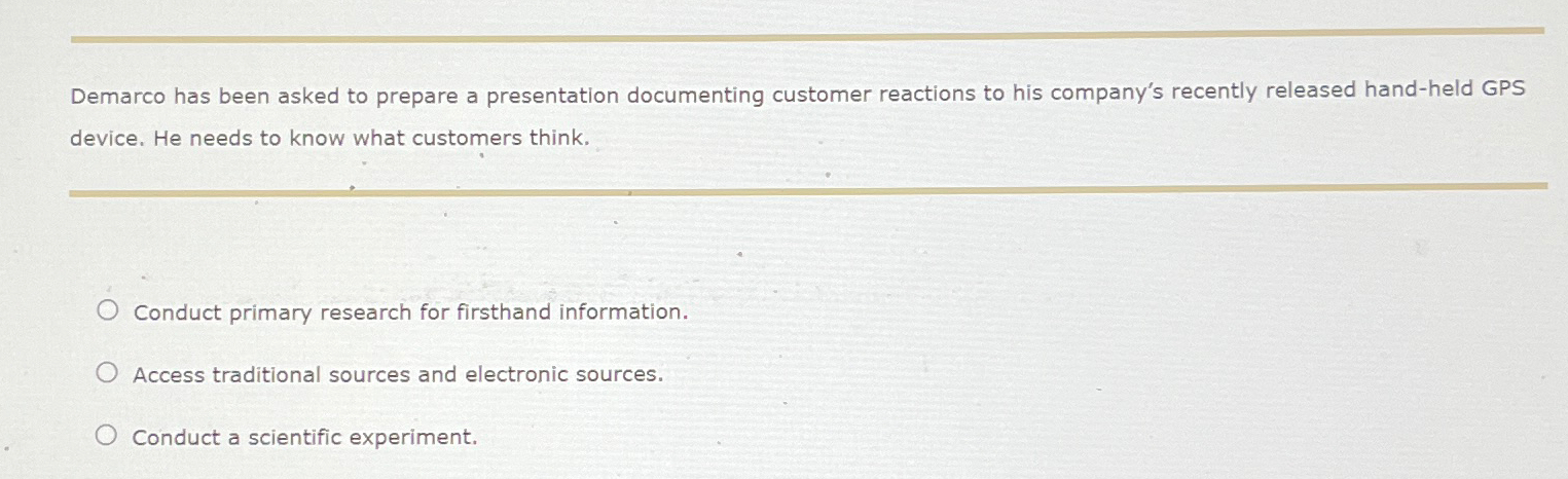  Demarco has been asked to prepare a presentation documenting customer reactions