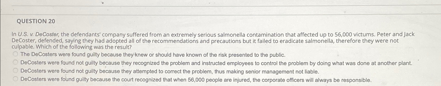  QUESTION 20 In U.S. v. DeCoster, the defendants' company suffered from