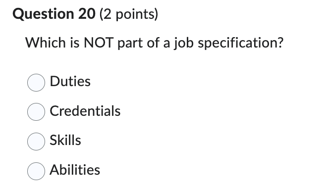  Question 20(2 points) Which is NOT part of a job specification?