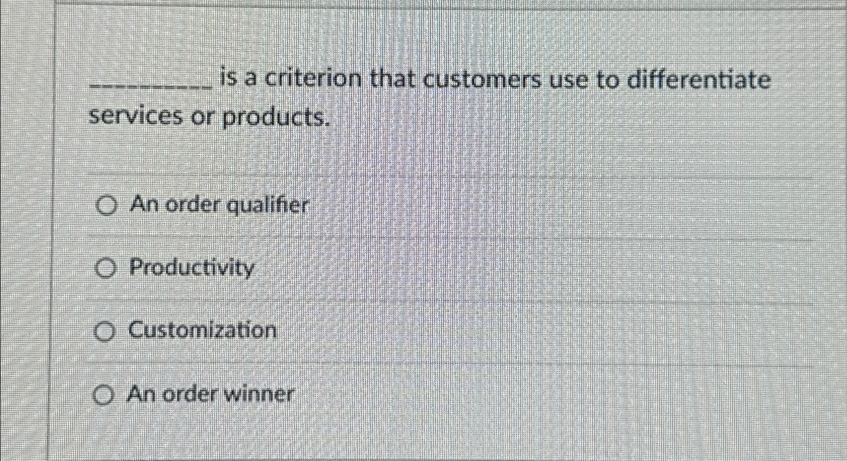  is a criterion that customers use to differentiate services or products.