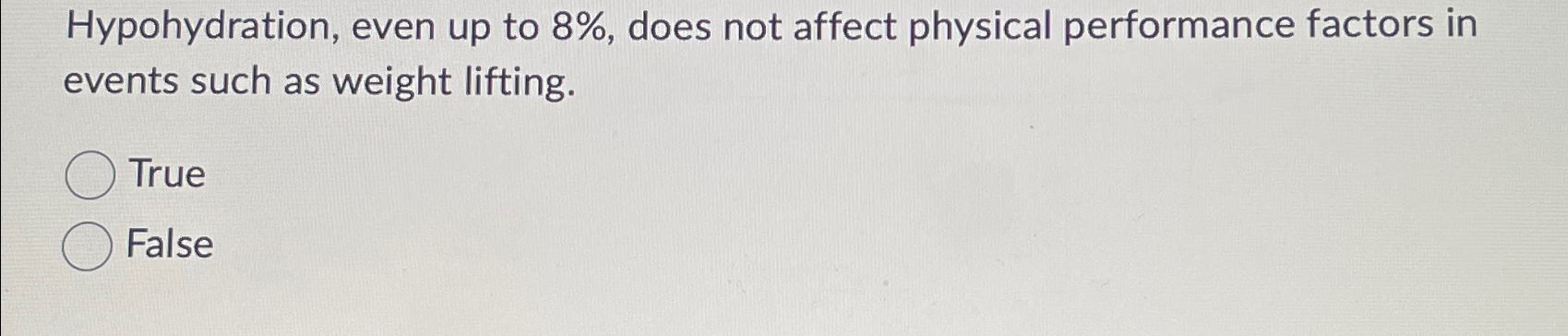  Hypohydration, even up to 8%, does not affect physical performance factors