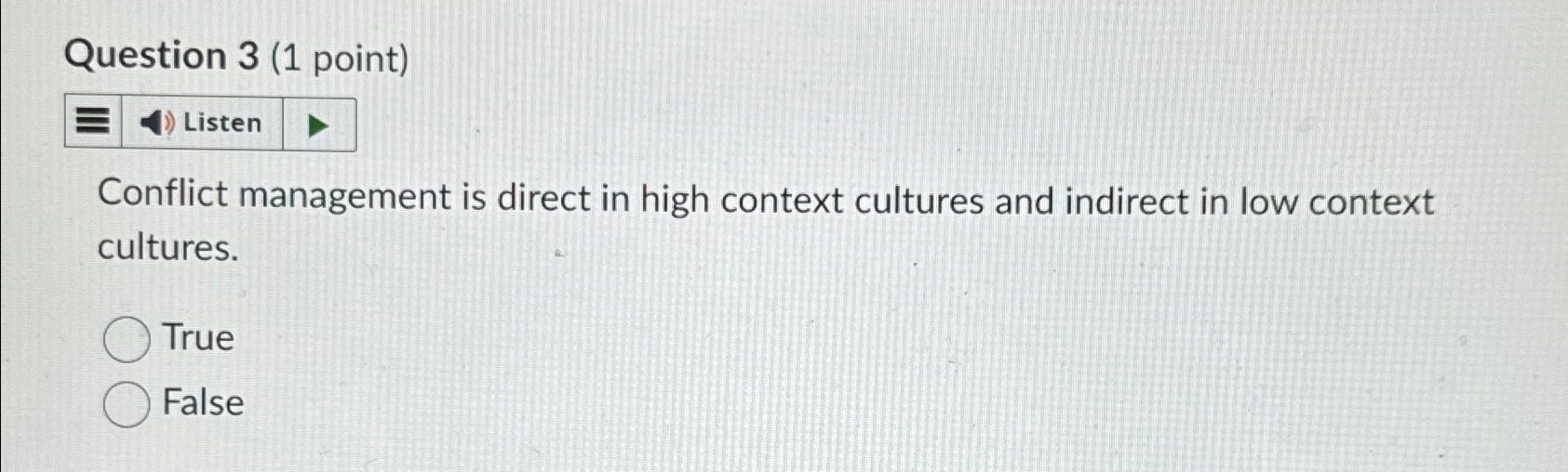  Question 3(1 point) Listen Conflict management is direct in high context