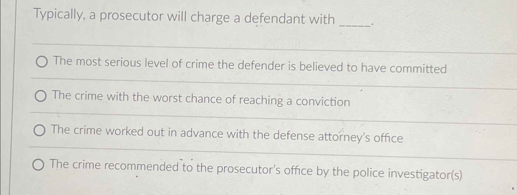  Typically, a prosecutor will charge a defendant with The most serious
