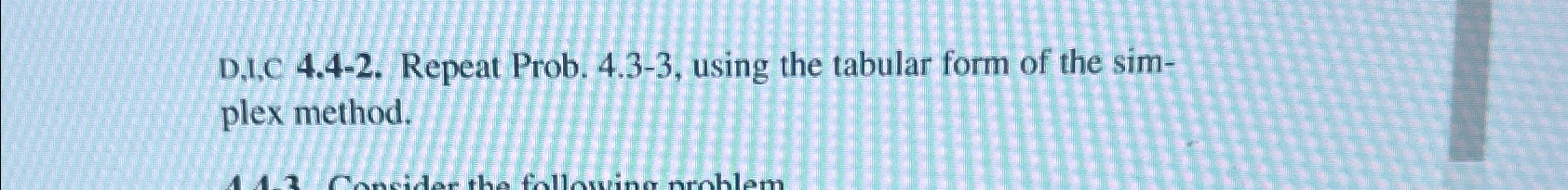 D,l,C 4.4-2. Repeat Prob. 4.3-3, using the tabular form of the