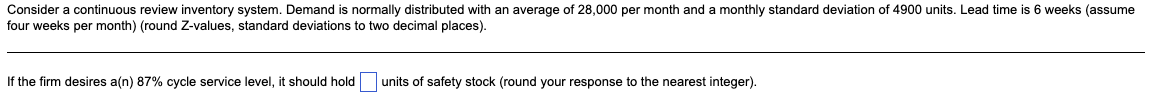 Consider a continuous review inventory system. Demand is normally distributed with
