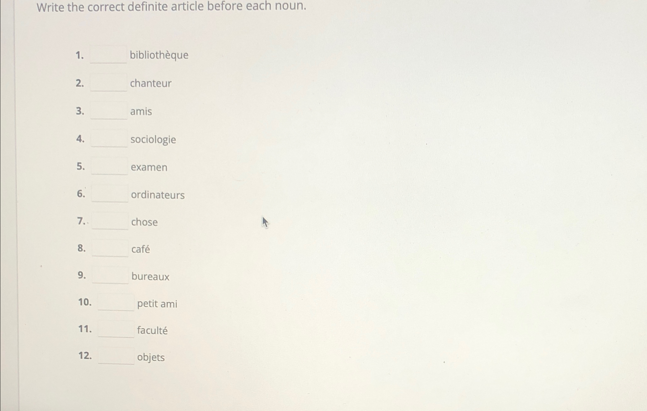  Write the correct definite article before each noun. bibliothque chanteur amis
