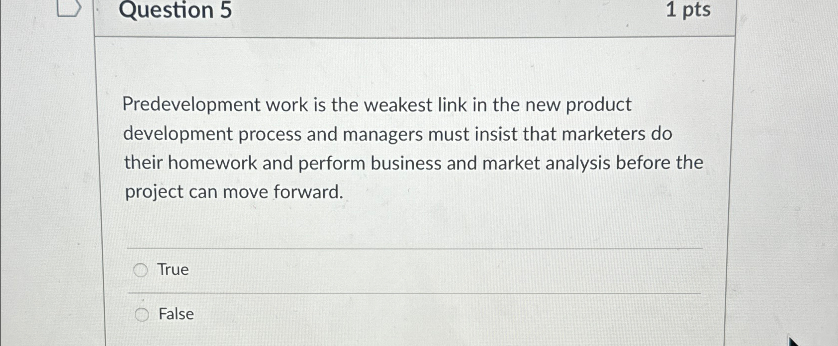  Question 5 1 pts Predevelopment work is the weakest link in