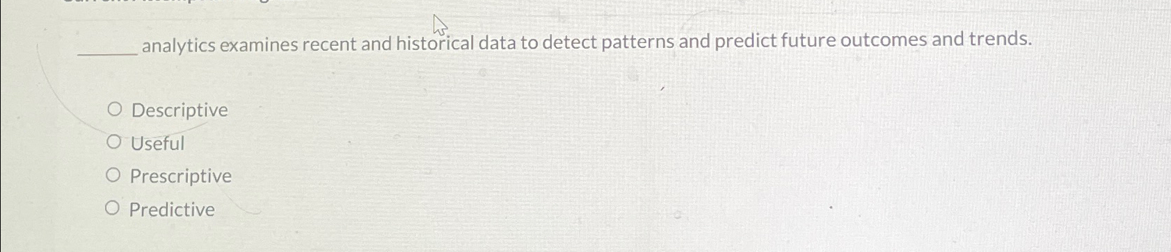  analytics examines recent and historical data to detect patterns and predict
