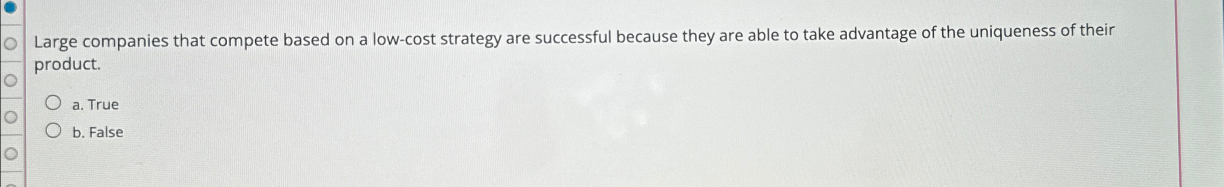  Large companies that compete based on a low-cost strategy are successful