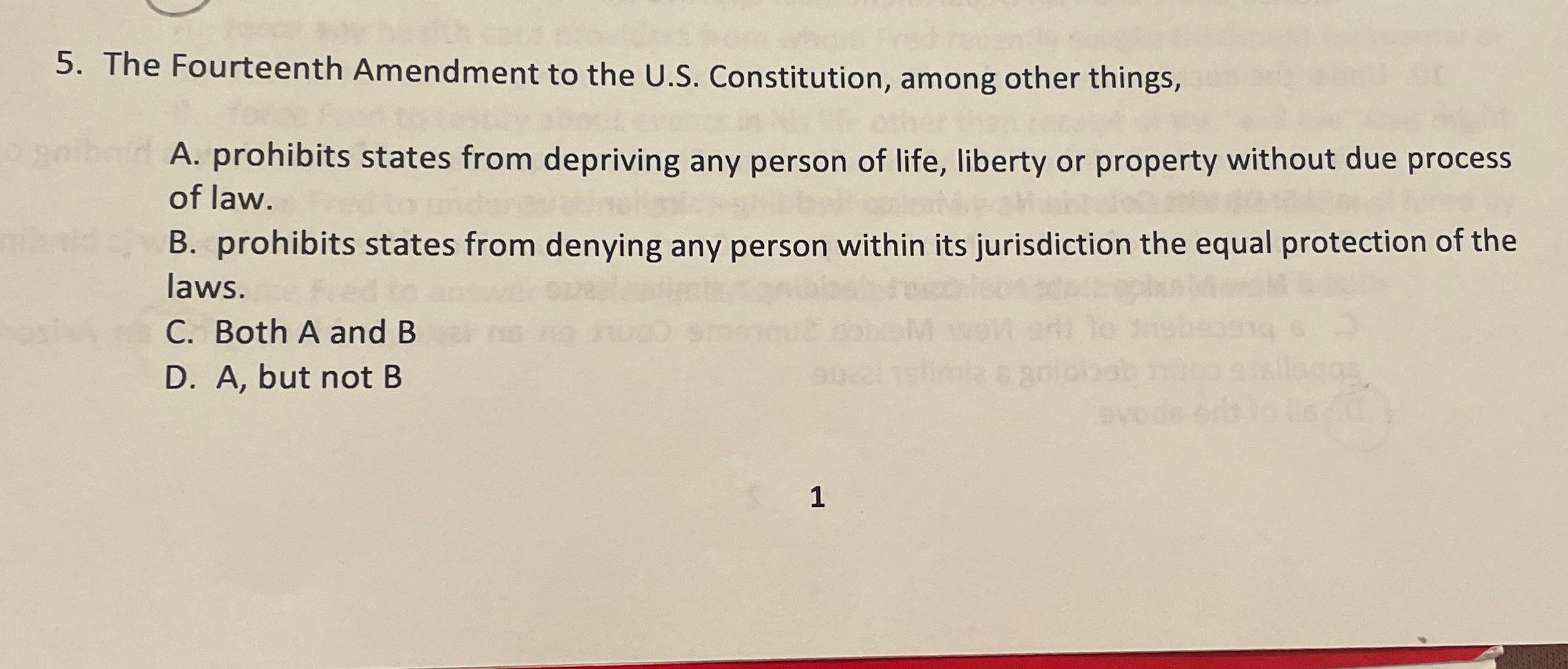  The Fourteenth Amendment to the U.S. Constitution, among other things, A.