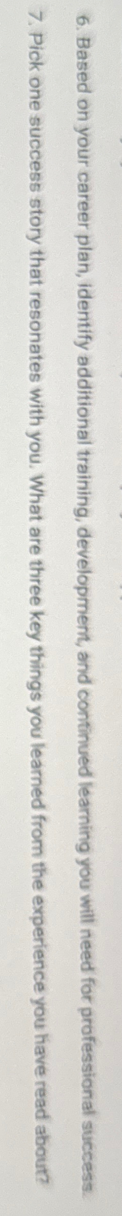  Based on your career plan, identify additional training, development, and continued