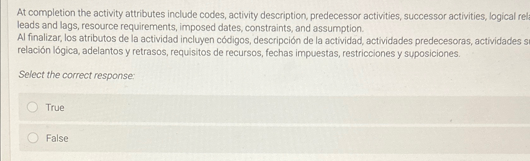  At completion the activity attributes include codes, activity description, predecessor activities,