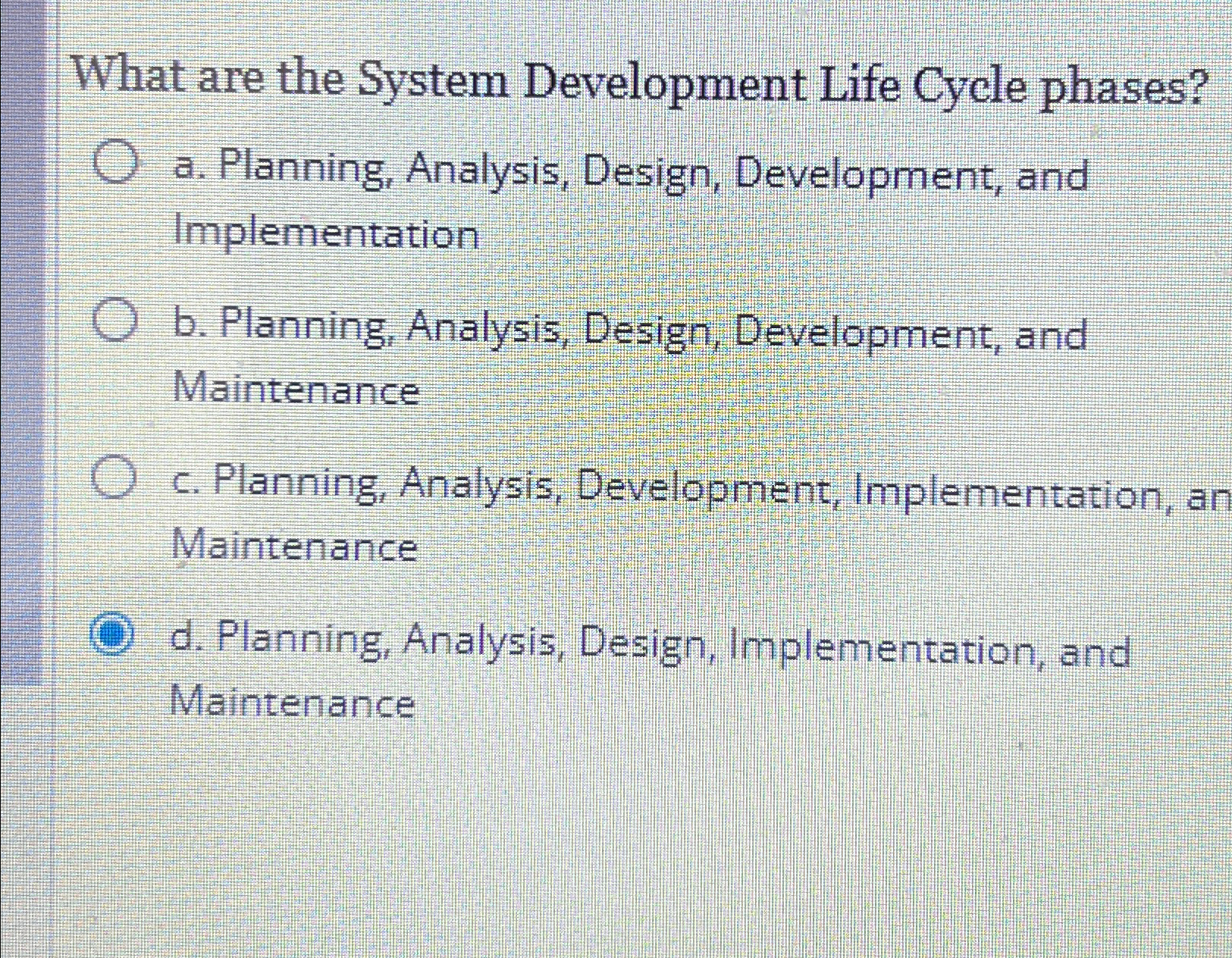  What are the System Development Life Cycle phases? a. Planning, Analysis,