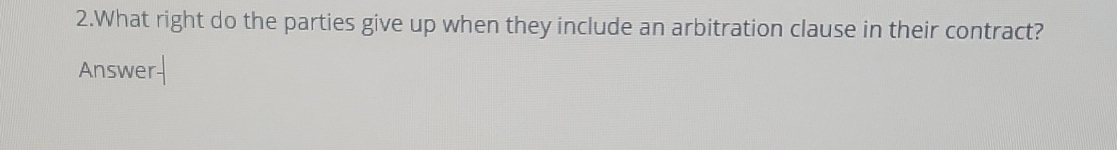  2.What right do the parties give up when they include an