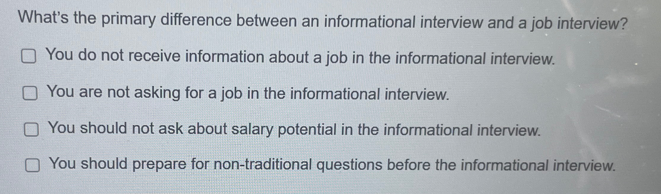  What's the primary difference between an informational interview and a job