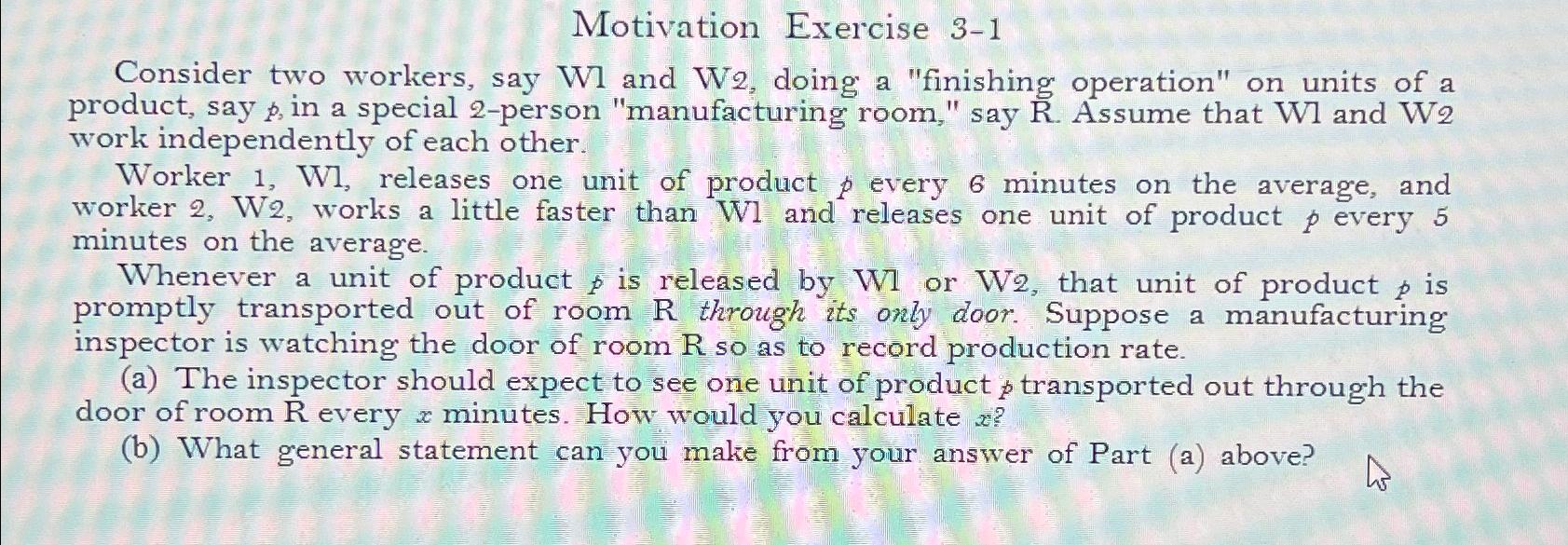  Motivation Exercise 3-1 Consider two workers, say W1 and W2, doing
