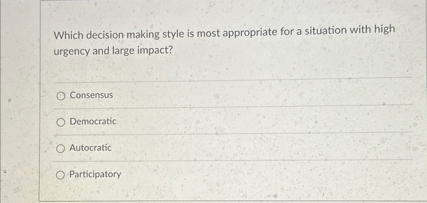  Which decision making style is most appropriate for a situation with