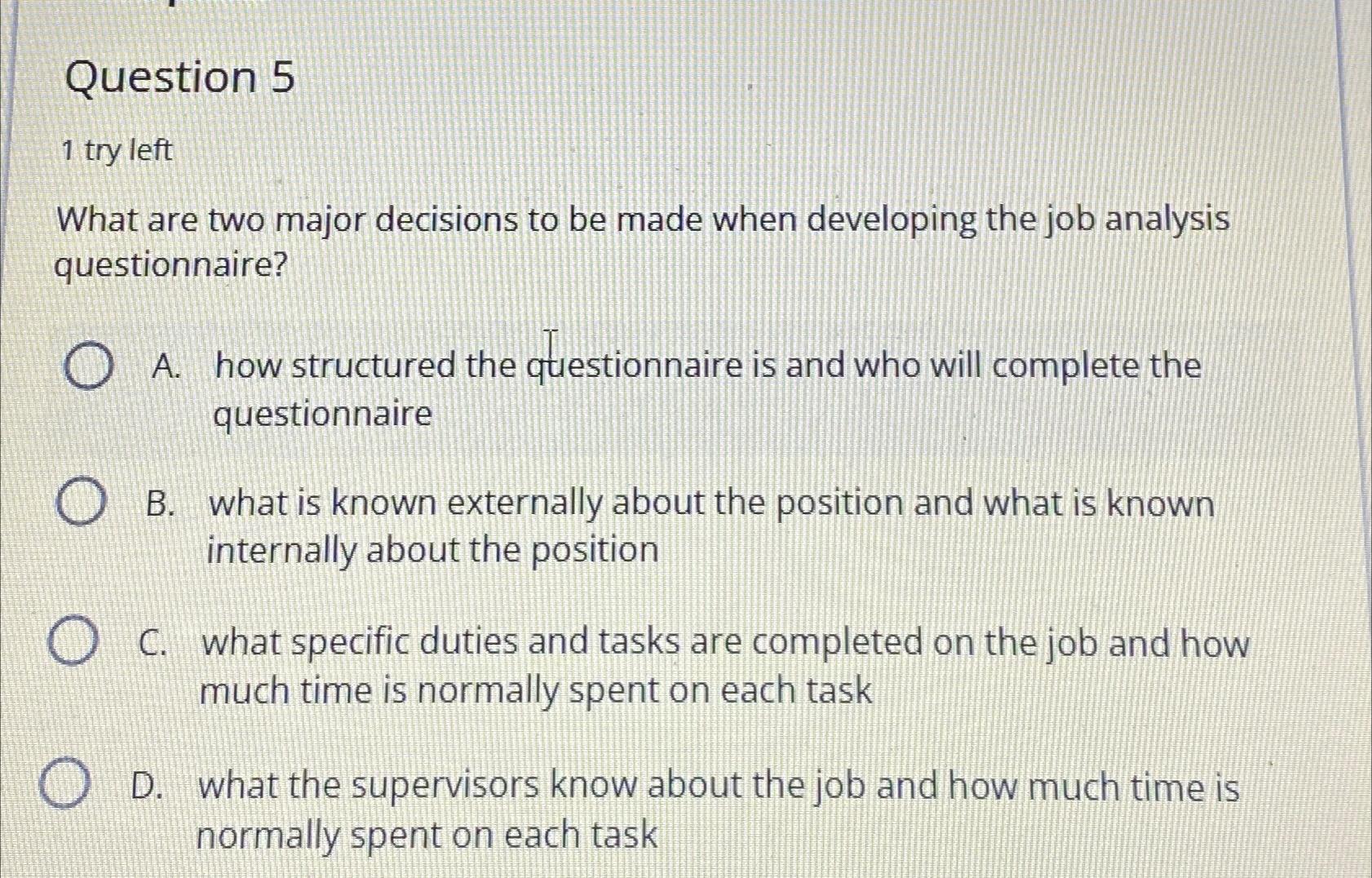  Question 5 1 try left What are two major decisions to