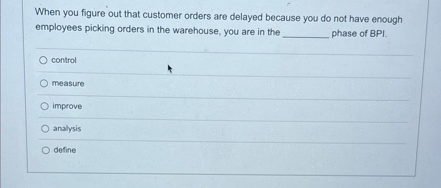  When you figure out that customer orders are delayed because you