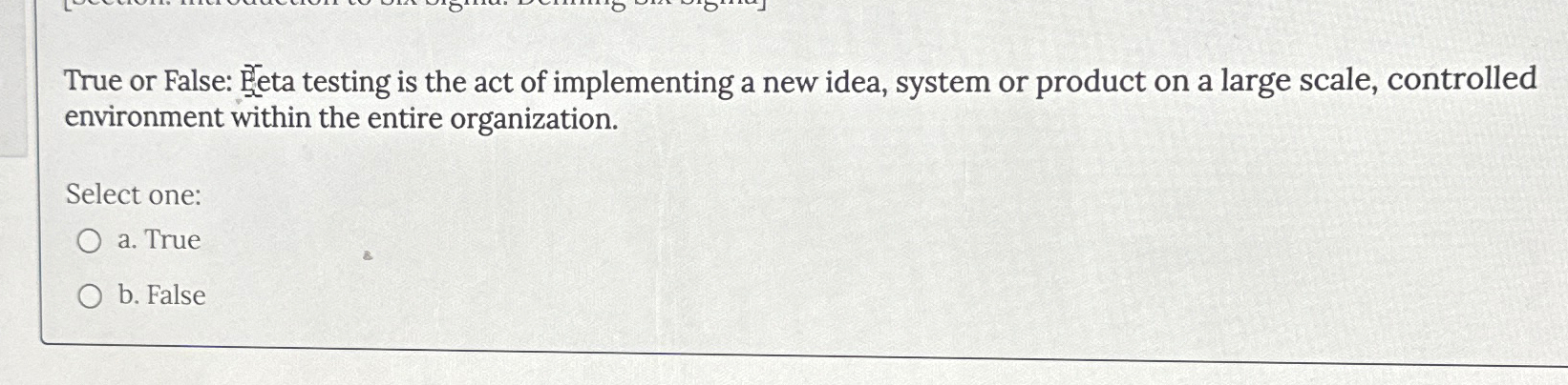  True or False: Beta testing is the act of implementing a