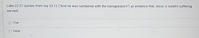  Luke 22:37 quotes from Isa 53:12("And he was numbered with the