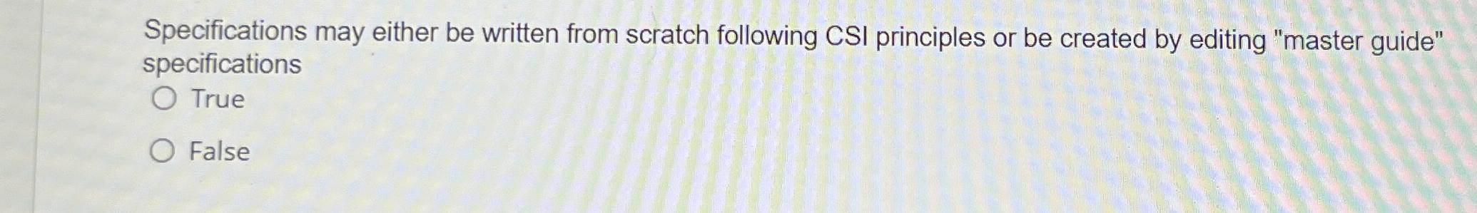  Specifications may either be written from scratch following CSI principles or