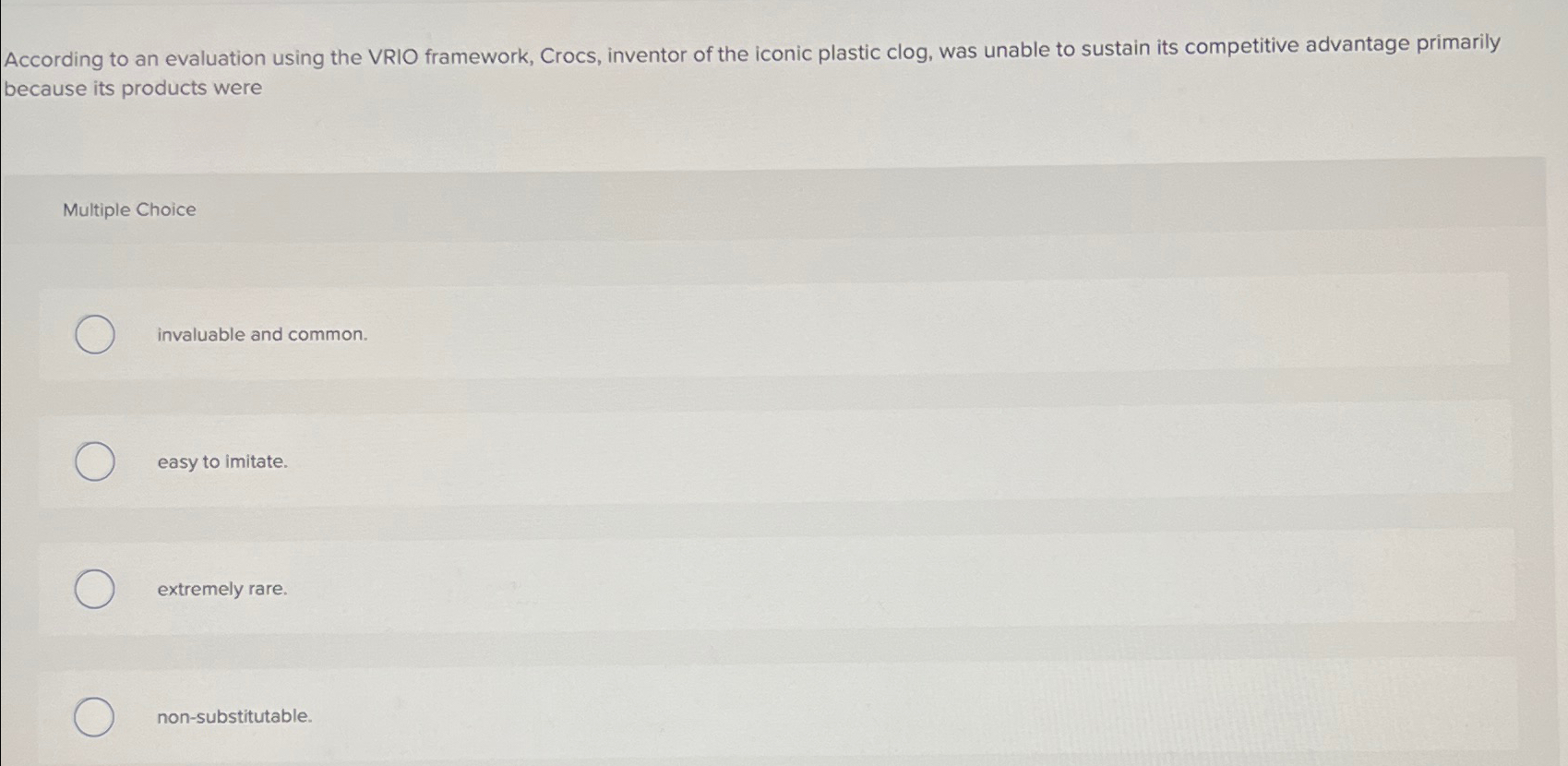  According to an evaluation using the VRIO framework, Crocs, inventor of