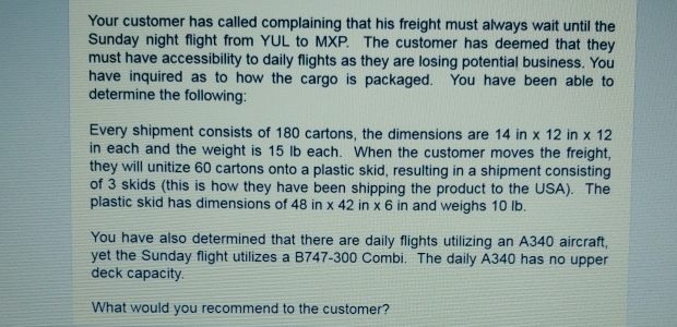  Your customer has called complaining that his freight must always wait