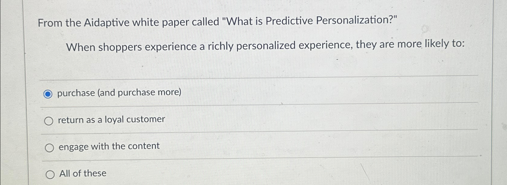  From the Aidaptive white paper called "What is Predictive Personalization?" When