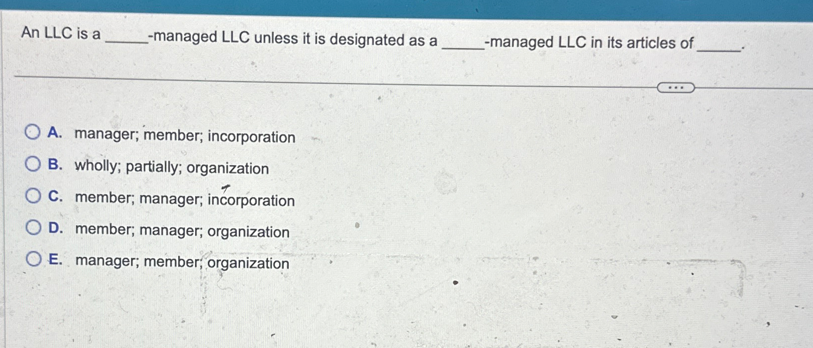  An LLC is a -managed LLC unless it is designated as